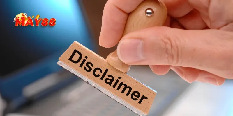Mục đích của miễn trừ trách nhiệm MAY88